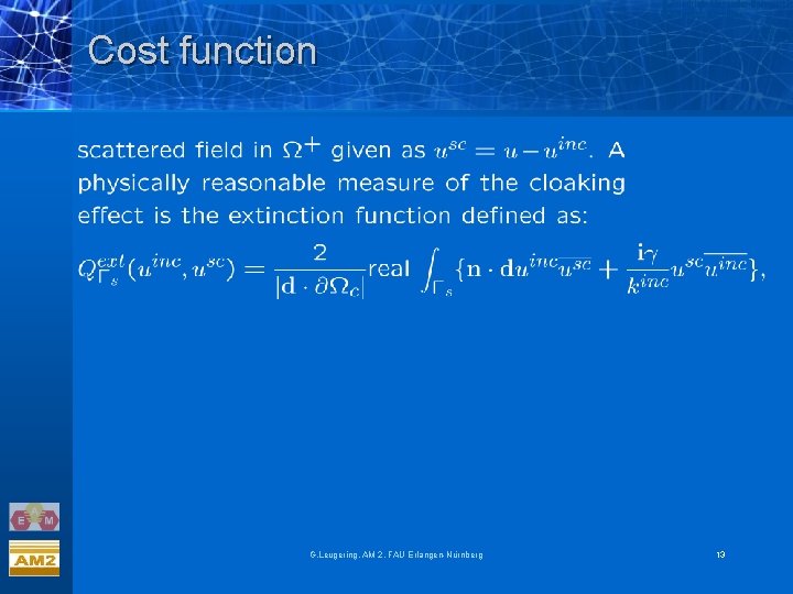 Cost function G. Leugering, AM 2, FAU Erlangen-Nürnberg 13 Cost function G. Leugering, AM 2, FAU Erlangen-Nürnberg 13