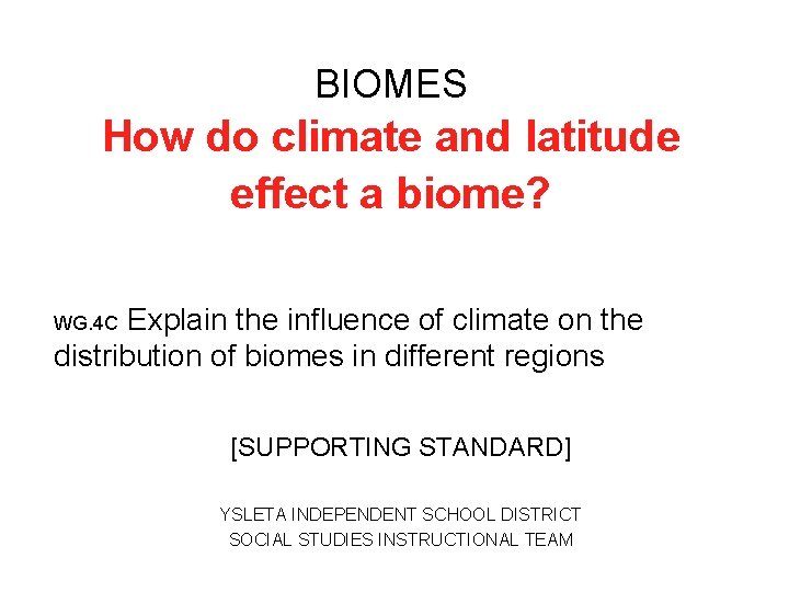 BIOMES How do climate and latitude effect a biome? Explain the influence of climate