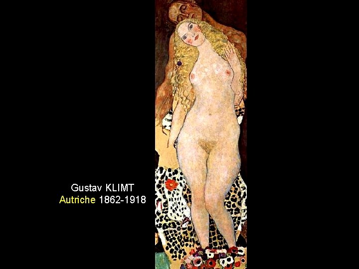 Gustav KLIMT Autriche 1862 -1918 