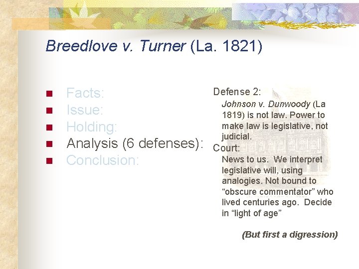 Breedlove v. Turner (La. 1821) n n n Facts: Issue: Holding: Analysis (6 defenses):