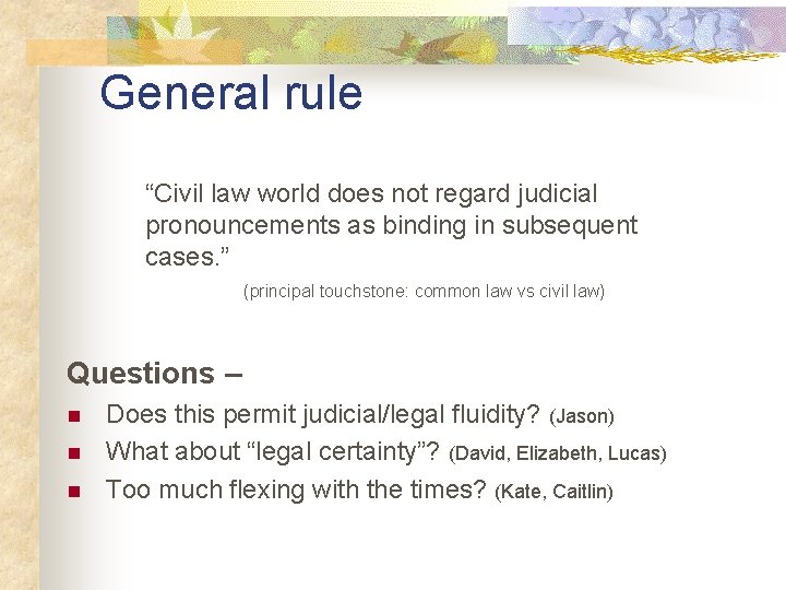 General rule “Civil law world does not regard judicial pronouncements as binding in subsequent