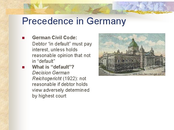 Precedence in Germany n n German Civil Code: Debtor “in default” must pay interest,