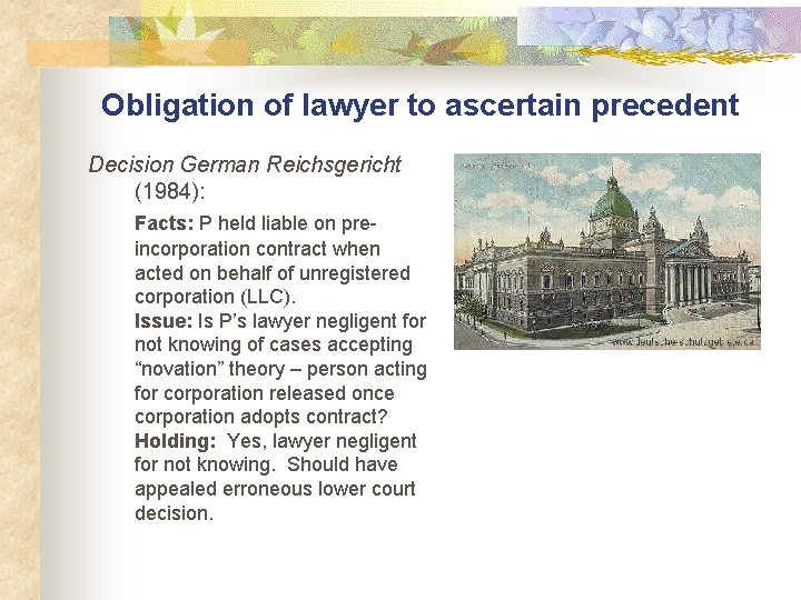 Obligation of lawyer to ascertain precedent Decision German Reichsgericht (1984): Facts: P held liable