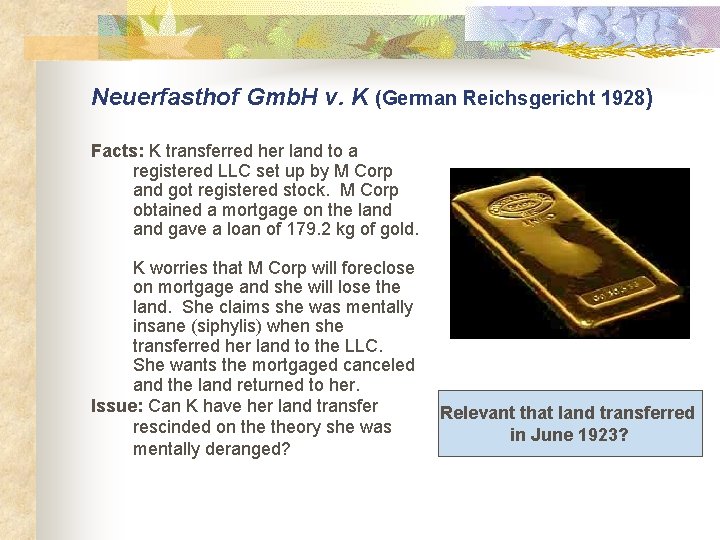 Neuerfasthof Gmb. H v. K (German Reichsgericht 1928) Facts: K transferred her land to