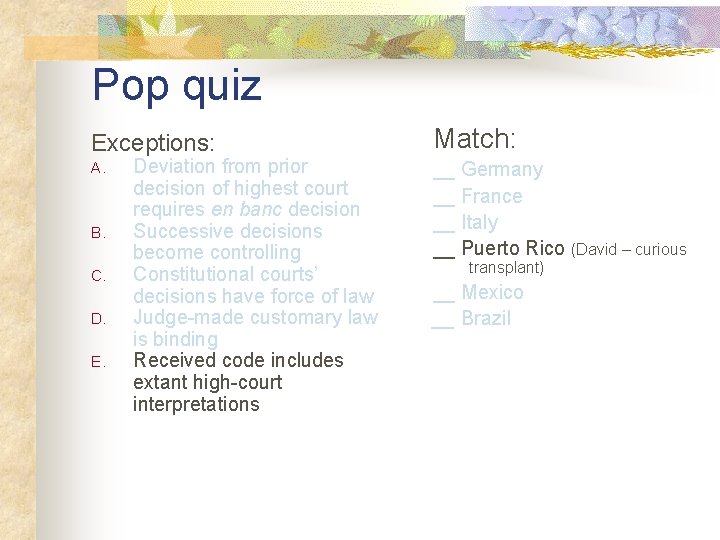Pop quiz Exceptions: Match: A. __ Germany __ France __ Italy __ Puerto Rico