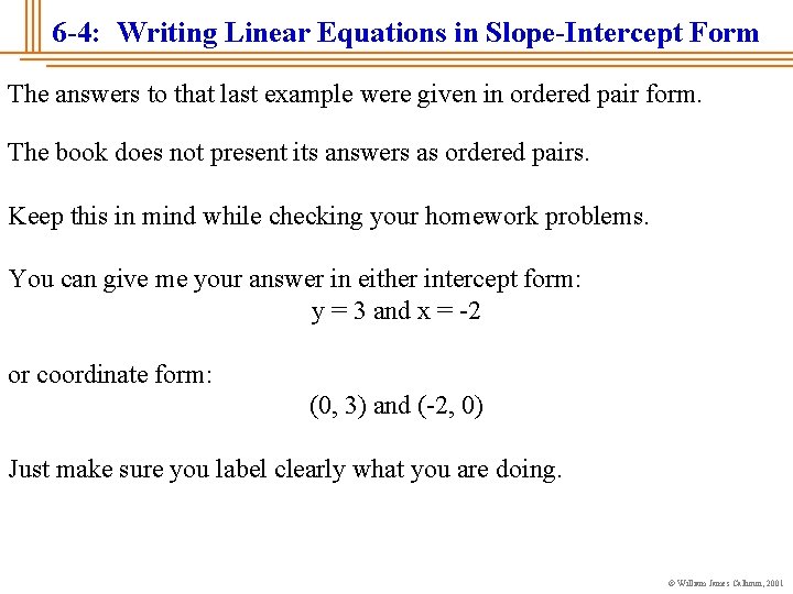 6 -4: Writing Linear Equations in Slope-Intercept Form The answers to that last example