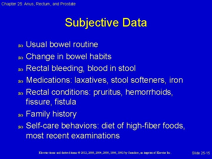 Chapter 25: Anus, Rectum, and Prostate Subjective Data Usual bowel routine Change in bowel Chapter 25: Anus, Rectum, and Prostate Subjective Data Usual bowel routine Change in bowel