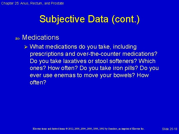 Chapter 25: Anus, Rectum, and Prostate Subjective Data (cont. ) Medications Ø What medications Chapter 25: Anus, Rectum, and Prostate Subjective Data (cont. ) Medications Ø What medications