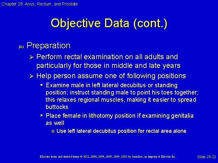 Chapter 25: Anus, Rectum, and Prostate Objective Data (cont. ) Preparation Perform rectal examination Chapter 25: Anus, Rectum, and Prostate Objective Data (cont. ) Preparation Perform rectal examination