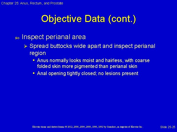 Chapter 25: Anus, Rectum, and Prostate Objective Data (cont. ) Inspect perianal area Ø Chapter 25: Anus, Rectum, and Prostate Objective Data (cont. ) Inspect perianal area Ø