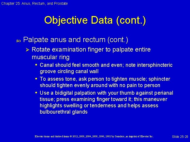 Chapter 25: Anus, Rectum, and Prostate Objective Data (cont. ) Palpate anus and rectum Chapter 25: Anus, Rectum, and Prostate Objective Data (cont. ) Palpate anus and rectum