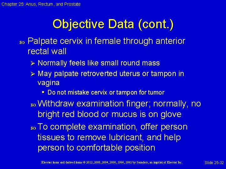 Chapter 25: Anus, Rectum, and Prostate Objective Data (cont. ) Palpate cervix in female Chapter 25: Anus, Rectum, and Prostate Objective Data (cont. ) Palpate cervix in female