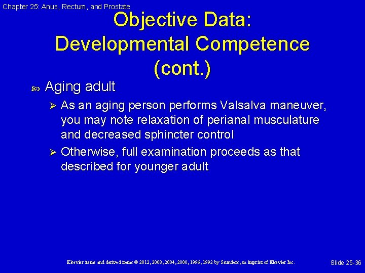 Chapter 25: Anus, Rectum, and Prostate Objective Data: Developmental Competence (cont. ) Aging adult Chapter 25: Anus, Rectum, and Prostate Objective Data: Developmental Competence (cont. ) Aging adult