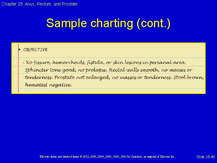 Chapter 25: Anus, Rectum, and Prostate Sample charting (cont. ) Elsevier items and derived Chapter 25: Anus, Rectum, and Prostate Sample charting (cont. ) Elsevier items and derived