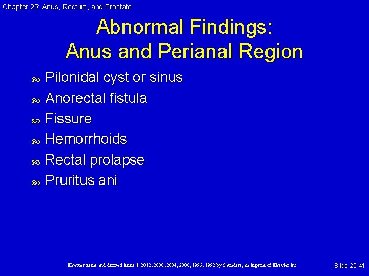 Chapter 25: Anus, Rectum, and Prostate Abnormal Findings: Anus and Perianal Region Pilonidal cyst Chapter 25: Anus, Rectum, and Prostate Abnormal Findings: Anus and Perianal Region Pilonidal cyst