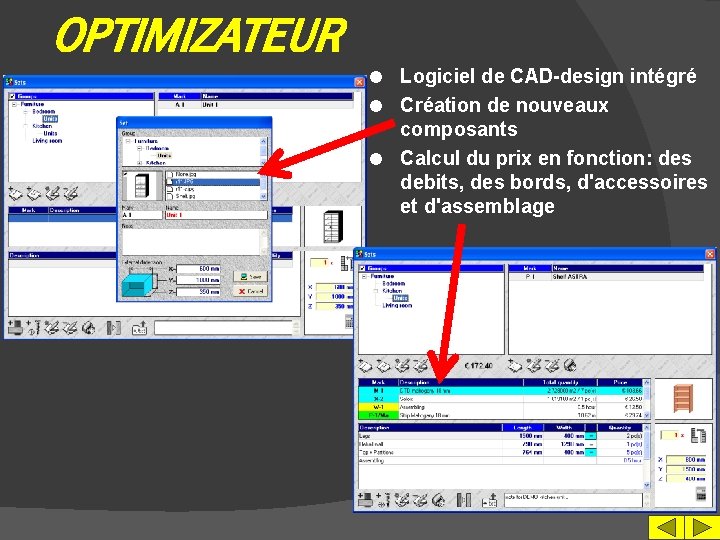 OPTIMIZATEUR Logiciel de CAD-design intégré l Création de nouveaux composants l Calcul du prix