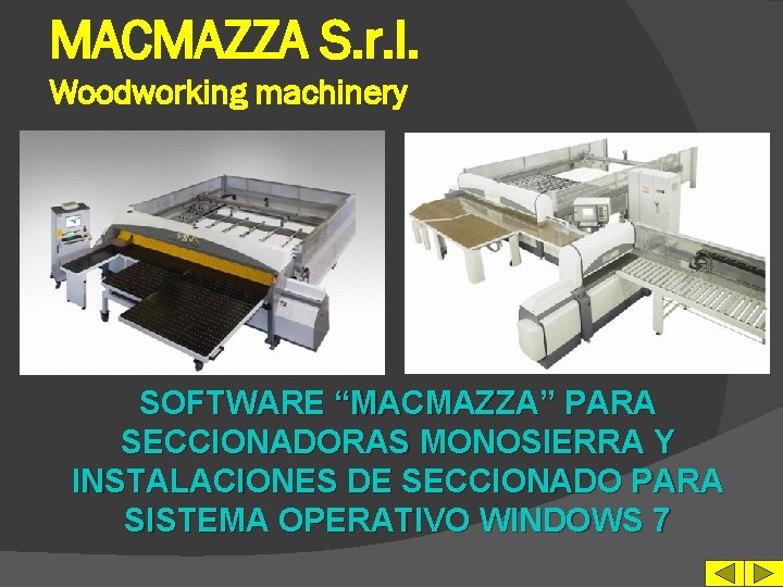 MACMAZZA S. r. l. Woodworking machinery SOFTWARE “MACMAZZA” PARA SECCIONADORAS MONOSIERRA Y INSTALACIONES DE