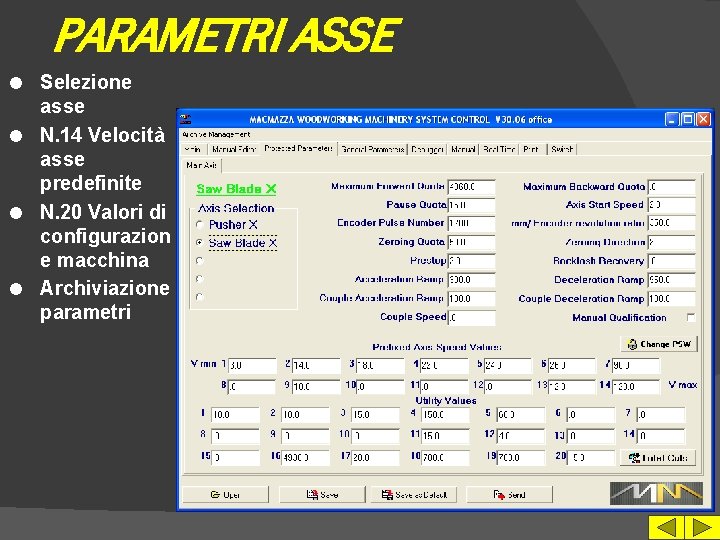 PARAMETRI ASSE Selezione asse l N. 14 Velocità asse predefinite l N. 20 Valori