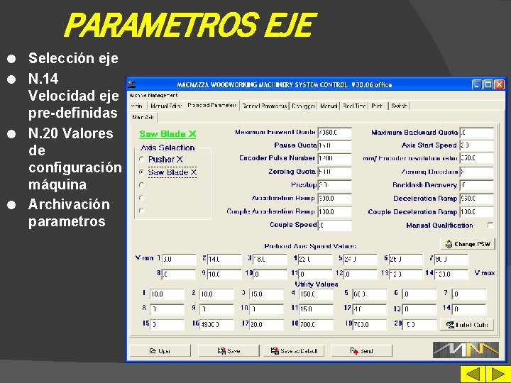 PARAMETROS EJE Selección eje l N. 14 Velocidad eje pre-definidas l N. 20 Valores