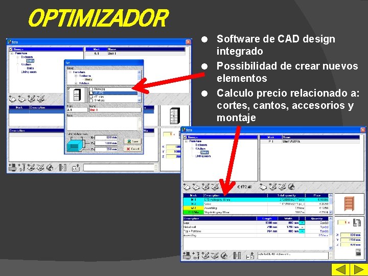 OPTIMIZADOR Software de CAD design integrado l Possibilidad de crear nuevos elementos l Calculo