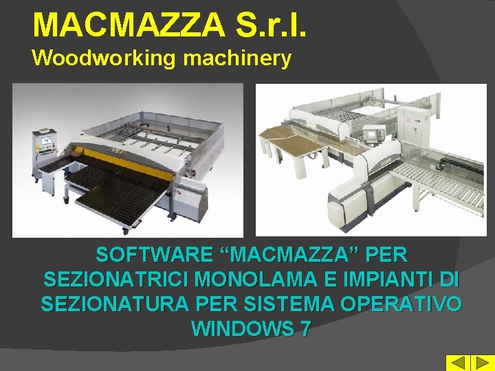 MACMAZZA S. r. l. Woodworking machinery SOFTWARE “MACMAZZA” PER SEZIONATRICI MONOLAMA E IMPIANTI DI
