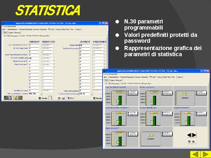 STATISTICA N. 30 parametri programmabili l Valori predefiniti protetti da password l Rappresentazione grafica