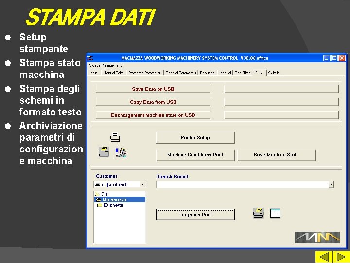 STAMPA DATI Setup stampante l Stampa stato macchina l Stampa degli schemi in formato