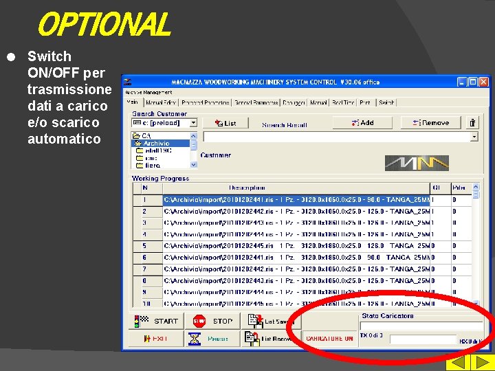 OPTIONAL l Switch ON/OFF per trasmissione dati a carico e/o scarico automatico 