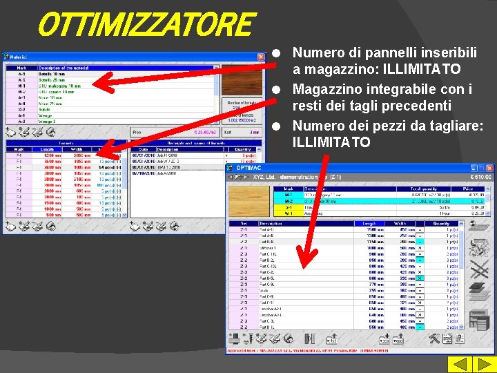 OTTIMIZZATORE Numero di pannelli inseribili a magazzino: ILLIMITATO l Magazzino integrabile con i resti