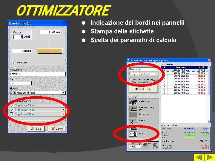 OTTIMIZZATORE Indicazione dei bordi nei pannelli l Stampa delle etichette l Scelta dei parametri