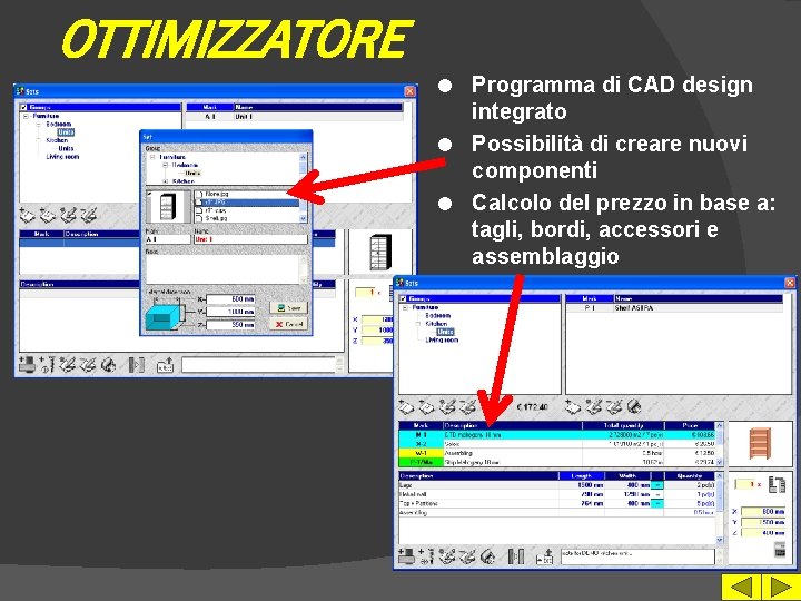 OTTIMIZZATORE Programma di CAD design integrato l Possibilità di creare nuovi componenti l Calcolo