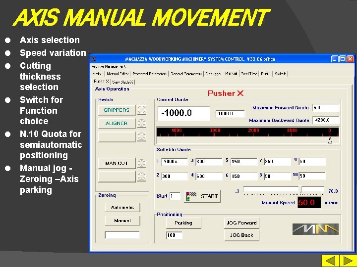 AXIS MANUAL MOVEMENT l l l Axis selection Speed variation Cutting thickness selection Switch