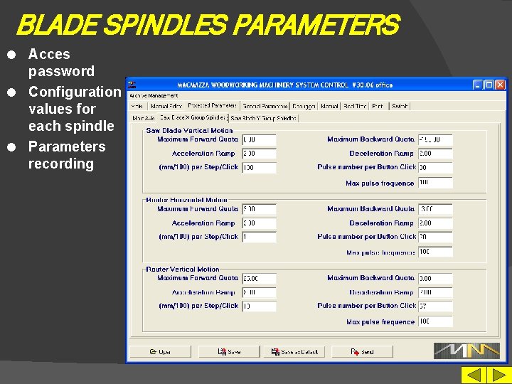 BLADE SPINDLES PARAMETERS Acces password l Configuration values for each spindle l Parameters recording