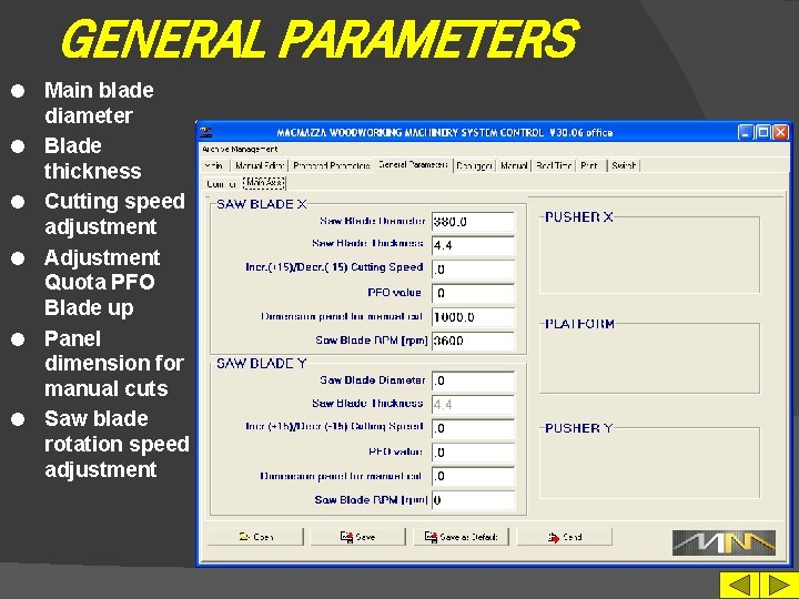 GENERAL PARAMETERS l l l Main blade diameter Blade thickness Cutting speed adjustment Adjustment