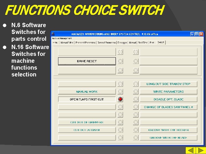 FUNCTIONS CHOICE SWITCH N. 6 Software Switches for parts control l N. 16 Software