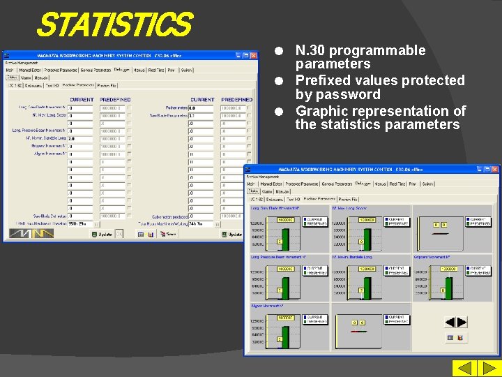 STATISTICS N. 30 programmable parameters l Prefixed values protected by password l Graphic representation