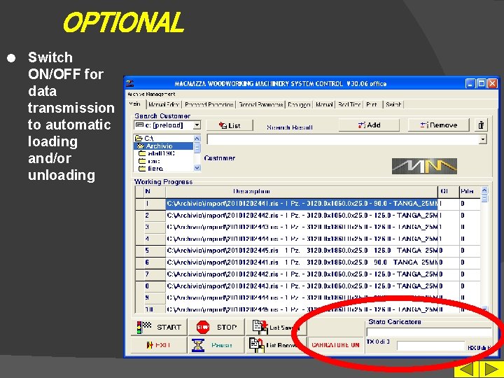 OPTIONAL l Switch ON/OFF for data transmission to automatic loading and/or unloading 