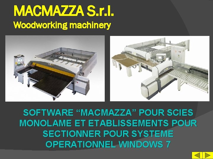 MACMAZZA S. r. l. Woodworking machinery SOFTWARE “MACMAZZA” POUR SCIES MONOLAME ET ETABLISSEMENTS POUR