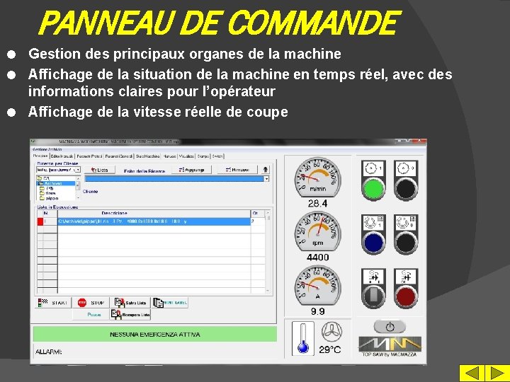 PANNEAU DE COMMANDE Gestion des principaux organes de la machine l Affichage de la