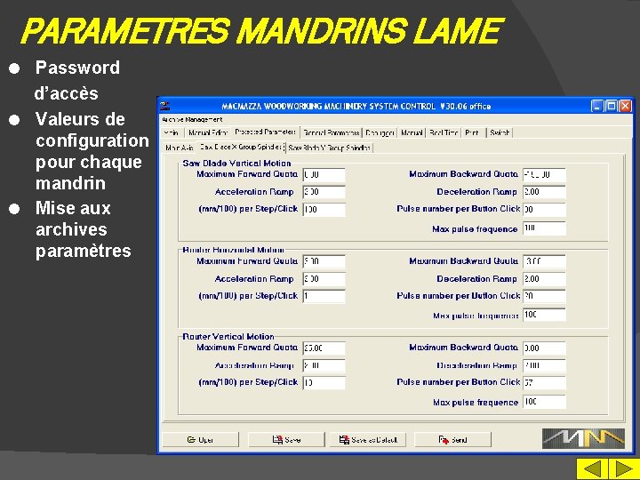 PARAMETRES MANDRINS LAME Password d’accès l Valeurs de configuration pour chaque mandrin l Mise