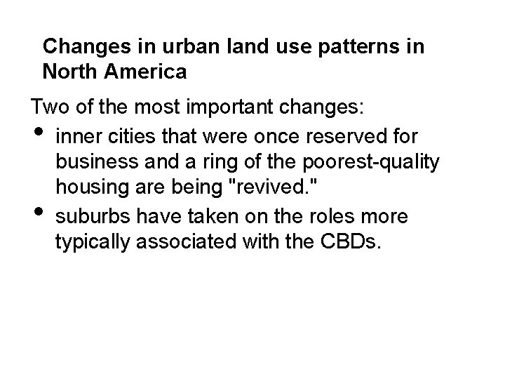 Changes in urban land use patterns in North America Two of the most important