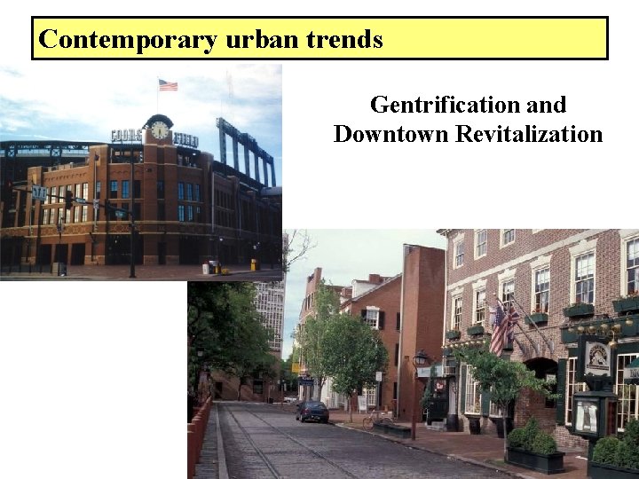 Contemporary urban trends Gentrification and Downtown Revitalization 