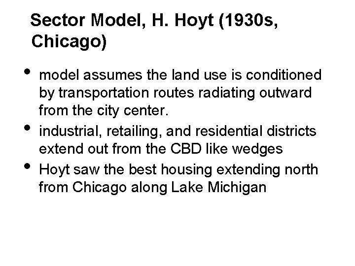 Sector Model, H. Hoyt (1930 s, Chicago) • • • model assumes the land