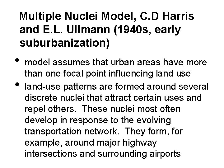 Multiple Nuclei Model, C. D Harris and E. L. Ullmann (1940 s, early suburbanization)