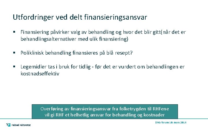 Utfordringer ved delt finansieringsansvar § Finansiering påvirker valg av behandling og hvor det blir