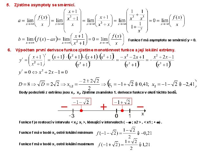 5. Zjistíme asymptoty se směrnicí. Funkce f má asymptotu se směrnicí y = 0.