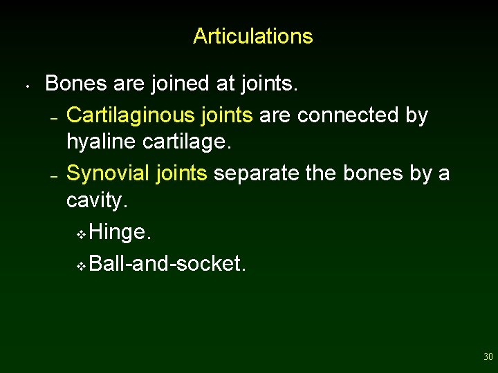 Articulations • Bones are joined at joints. – Cartilaginous joints are connected by hyaline