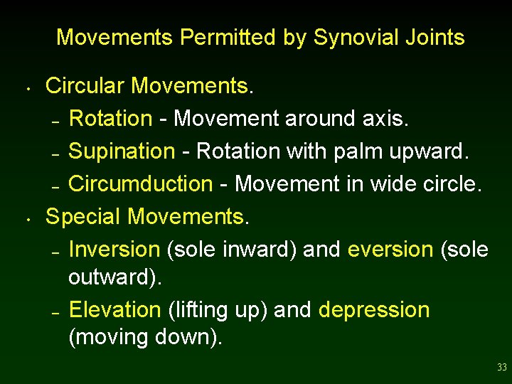 Movements Permitted by Synovial Joints • • Circular Movements. – Rotation - Movement around