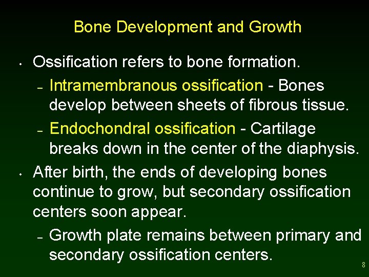 Bone Development and Growth • • Ossification refers to bone formation. – Intramembranous ossification