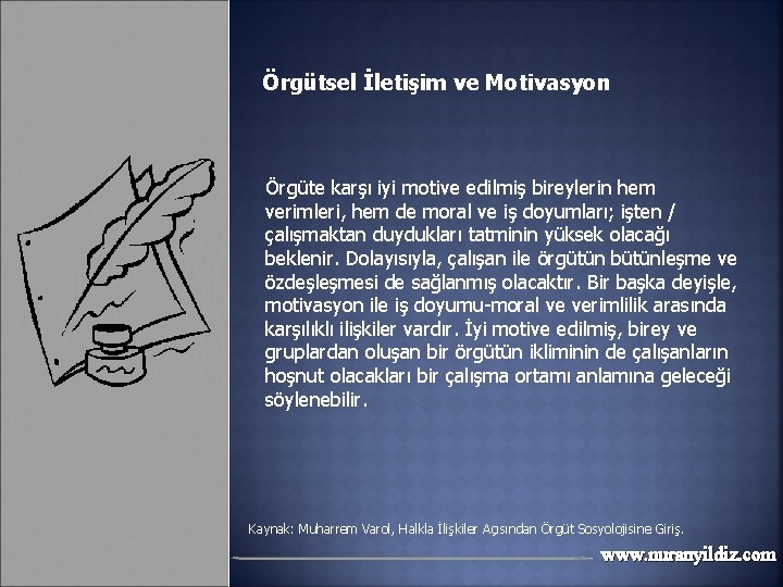 Örgütsel İletişim ve Motivasyon Örgüte karşı iyi motive edilmiş bireylerin hem verimleri, hem de